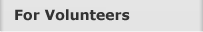 For Volunteers
