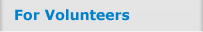 For Volunteers